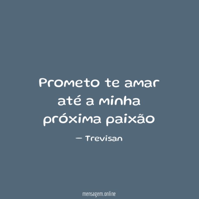 prometo te amar até a minha próxima paixão
