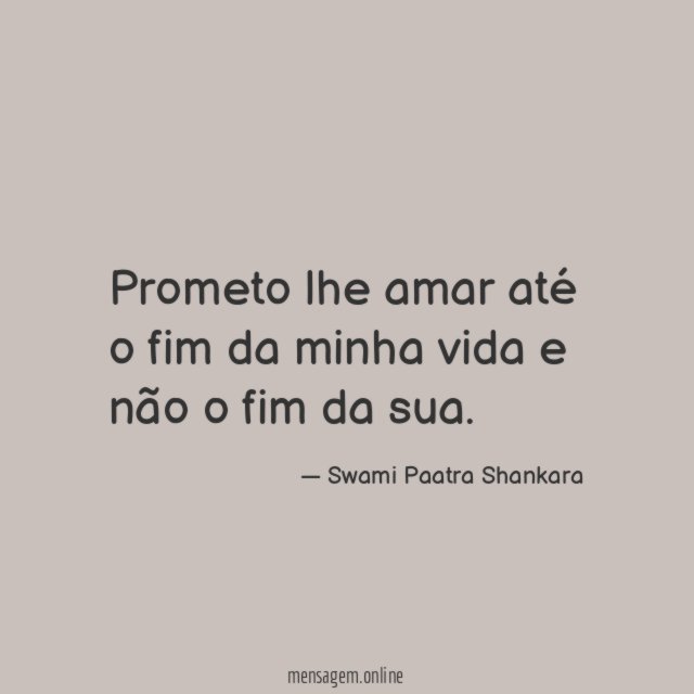 Prometo lhe amar até o fim da minha