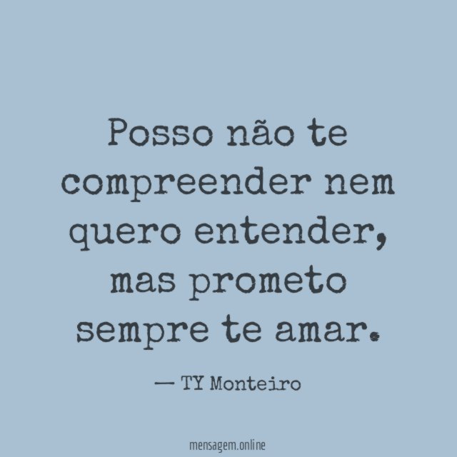 Posso não te compreender nem quero entender