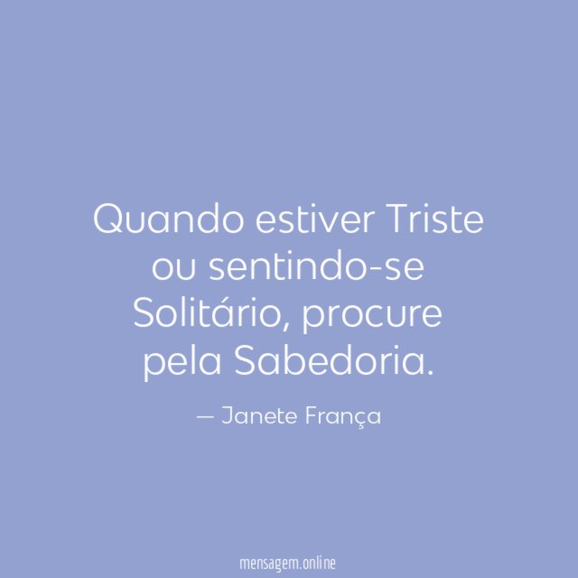 Quando estiver Triste ou sentindo-se Solitário