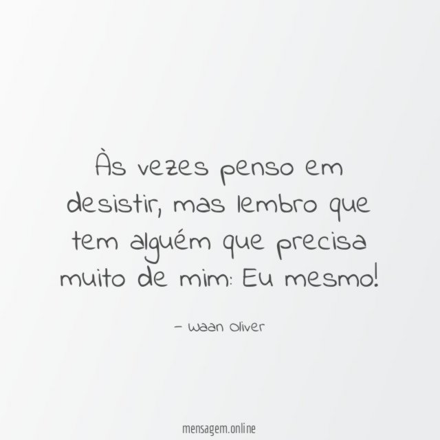 Às vezes penso em desistir