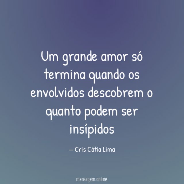 Um grande amor só termina quando os envolvidos