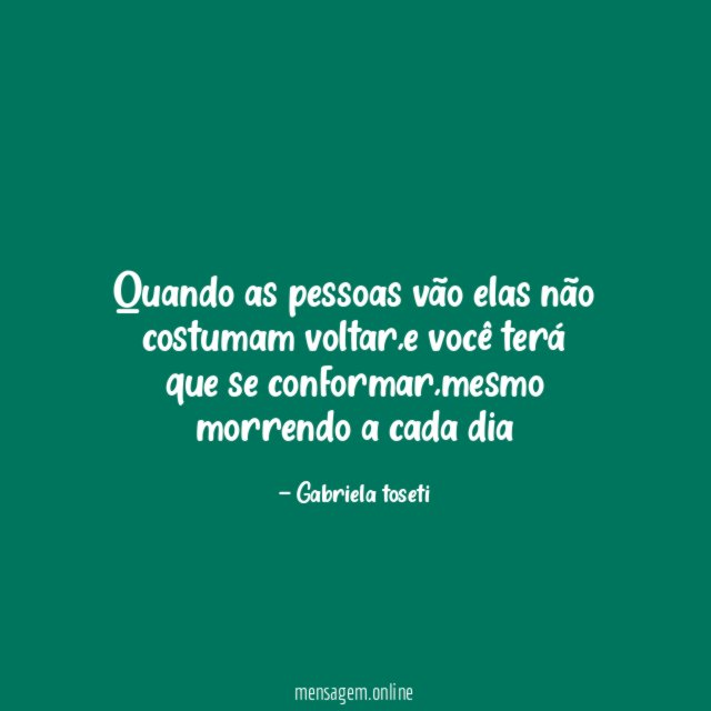 Quando as pessoas vão elas não costumam voltar