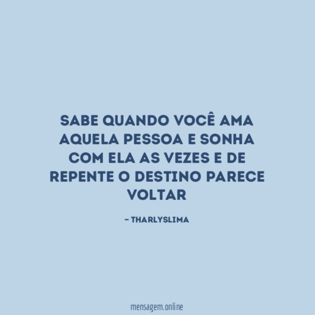 Sabe quando você ama aquela pessoa e sonha