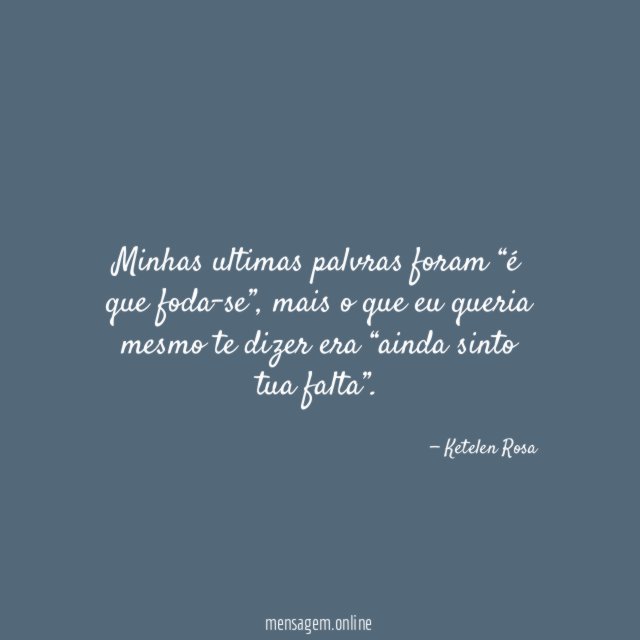 Minhas ultimas palvras foram “é que foda-se”