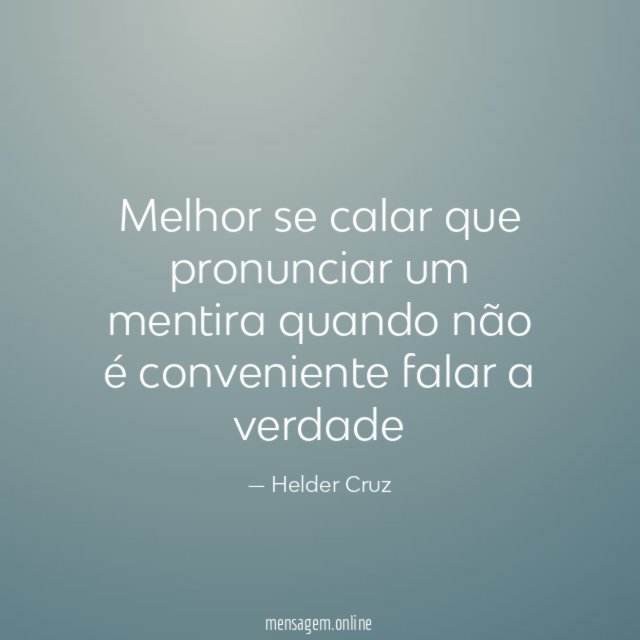 Melhor se calar que pronunciar um mentira quando