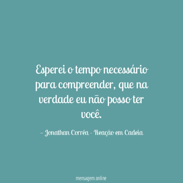 Esperei o tempo necessário para compreender