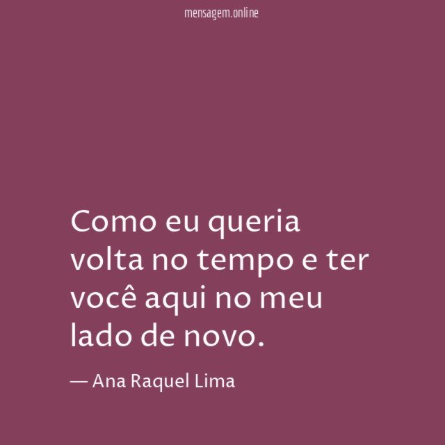 Como eu queria volta no tempo e ter