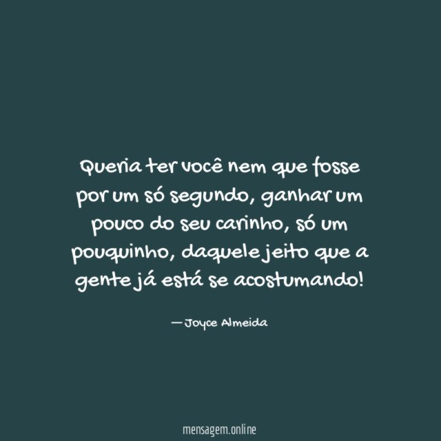 Queria ter você nem que fosse por um só segundo