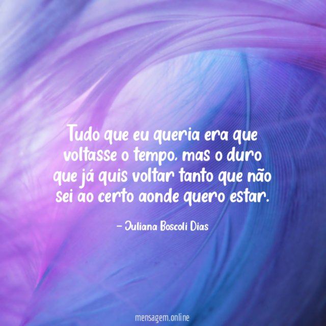 Tudo que eu queria era que voltasse o tempo
