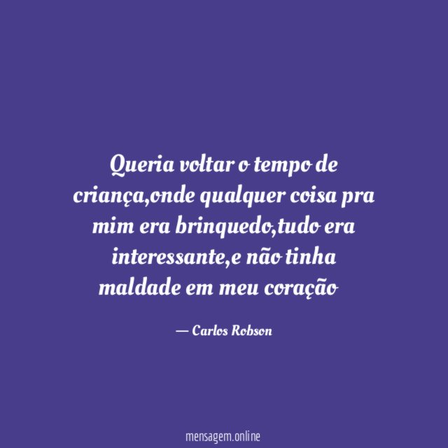 Queria voltar o tempo de criança