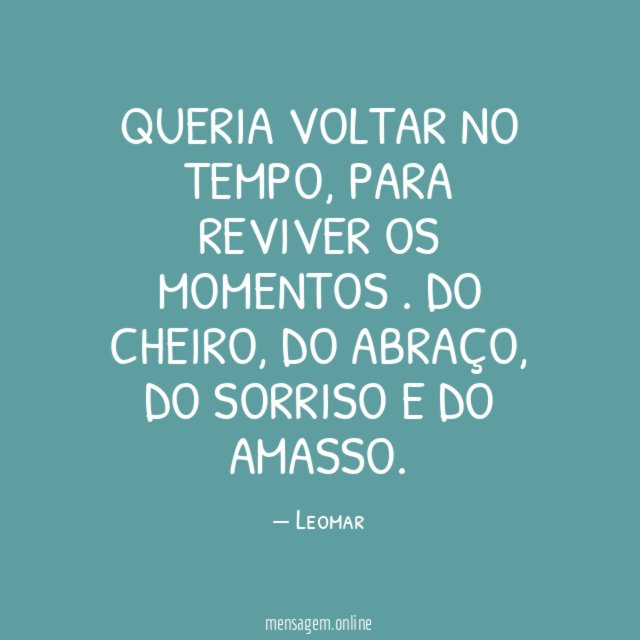 QUERIA VOLTAR NO TEMPO