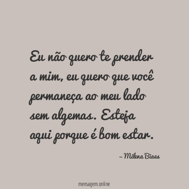 Eu não quero te prender a mim
