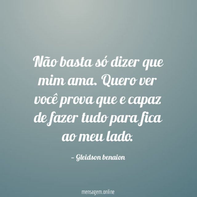 Não basta só dizer que mim ama