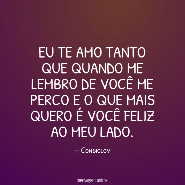 Eu te amo tanto que quando me lembro