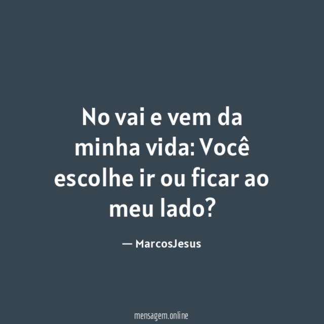 No vai e vem da minha vida