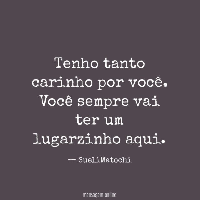Tenho tanto carinho por você