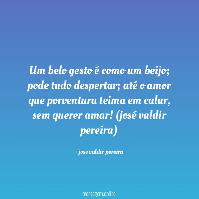 Um belo gesto é como um beijo
