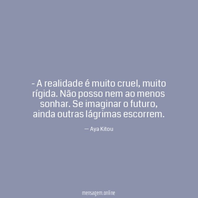 A realidade é muito cruel