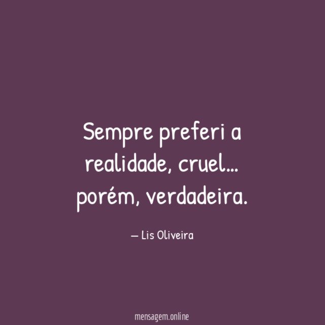 Sempre preferi a realidade