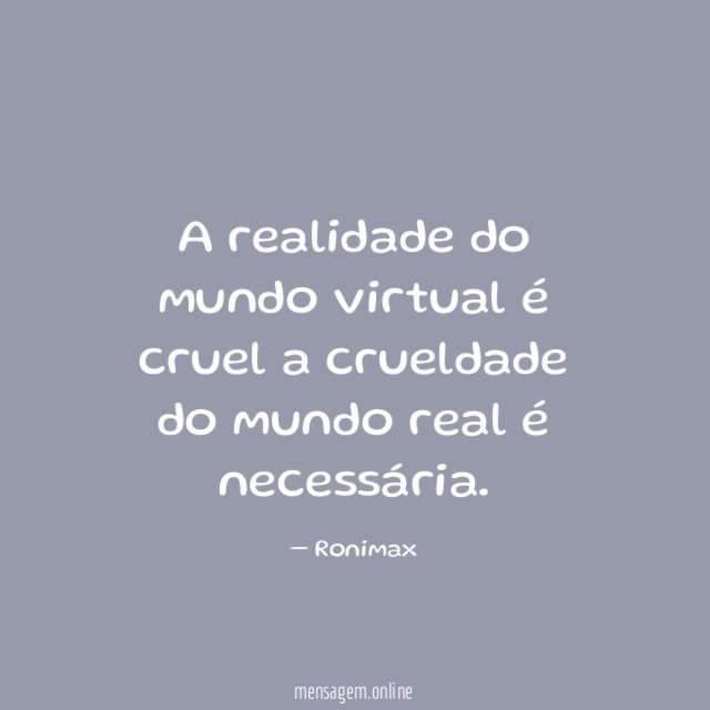 A realidade do mundo virtual é cruel a crueldade