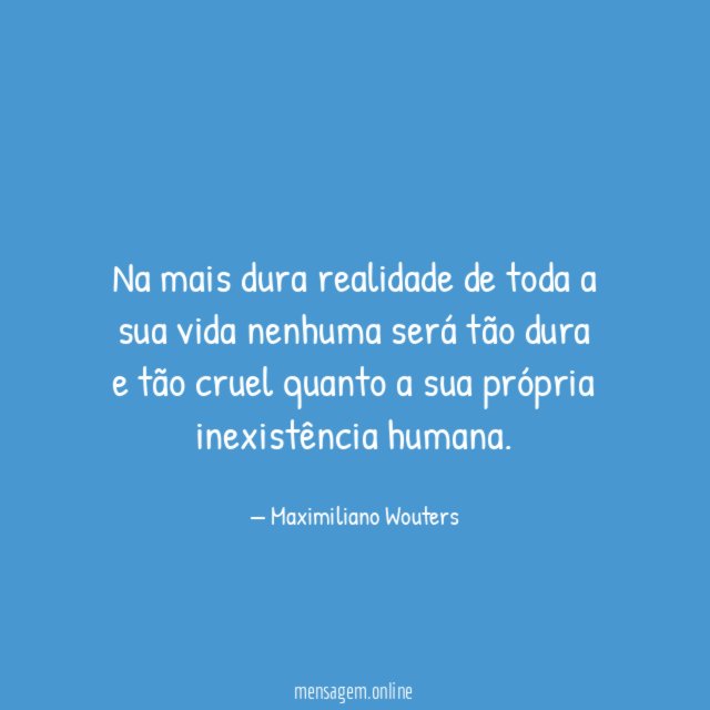Na mais dura realidade de toda a sua