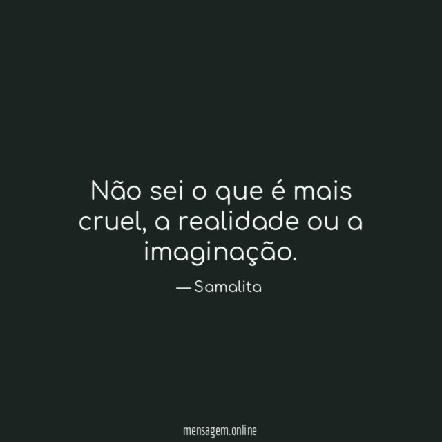 Não sei o que é mais cruel