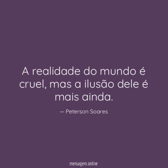 A realidade do mundo é cruel