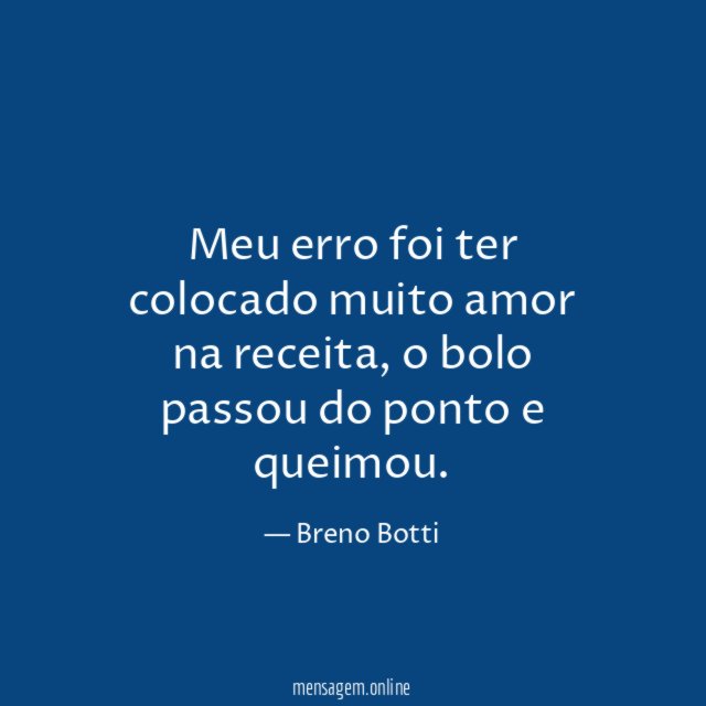 Meu erro foi ter colocado muito amor na receita