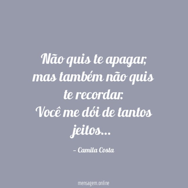 Não quis te apagar