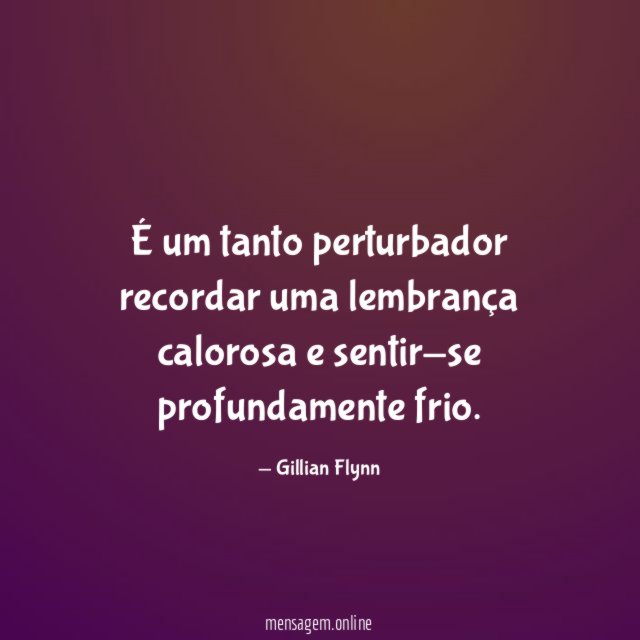 É um tanto perturbador recordar uma lembrança calorosa e sentir-se profundamente frio