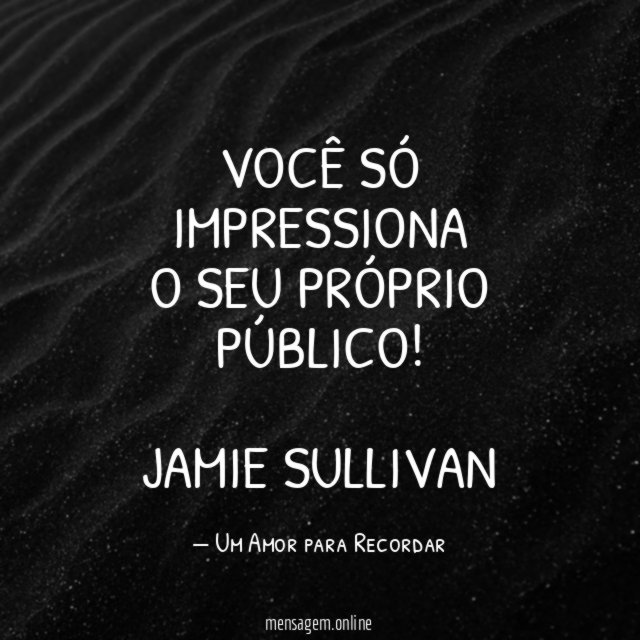 Você só impressiona o seu próprio público