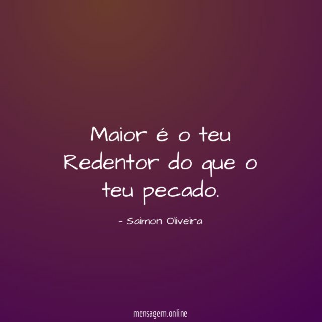 Maior é o teu Redentor do que o teu pecado