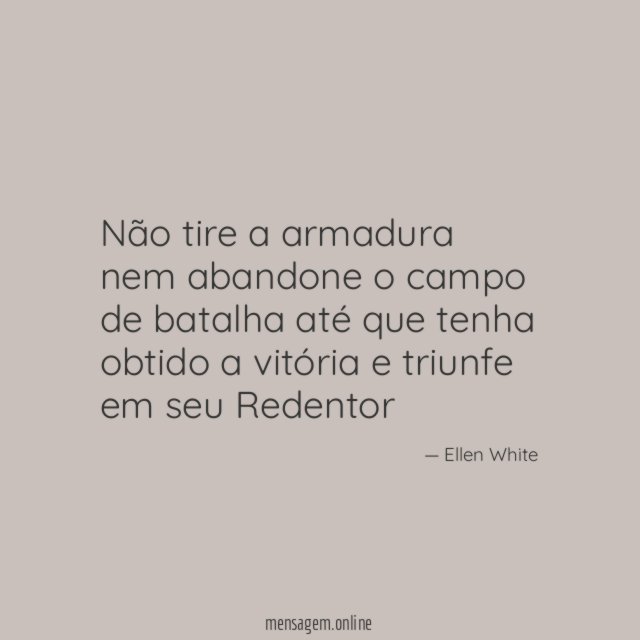Não tire a armadura nem abandone o campo