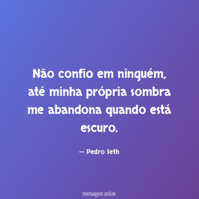 Não confio em ninguém