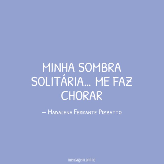 minha sombra solitária
