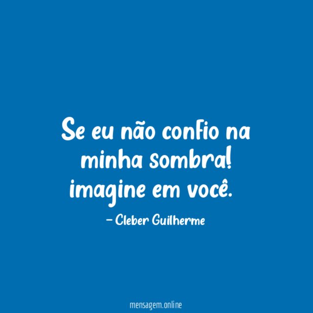 Se eu não confio na minha sombra