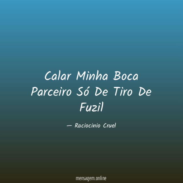 Calar Minha Boca Parceiro Só De Tiro De Fuzil