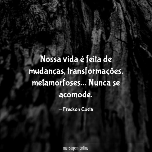 Nossa vida é feita de mudanças