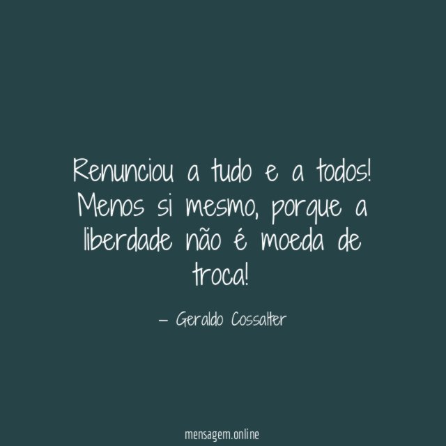 Renunciou a tudo e a todos
