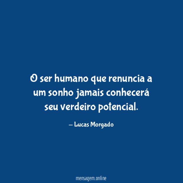 O ser humano que renuncia a um sonho
