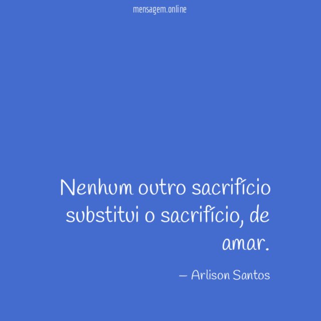 Nenhum outro sacrifício substitui o sacrifício