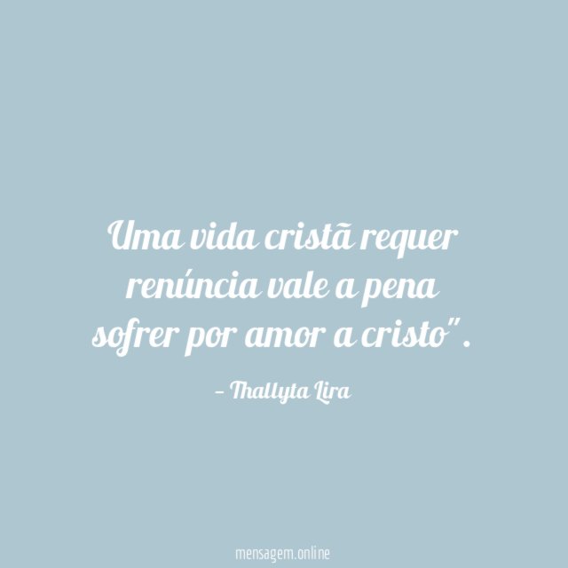 Uma vida cristã requer renúncia vale a pena