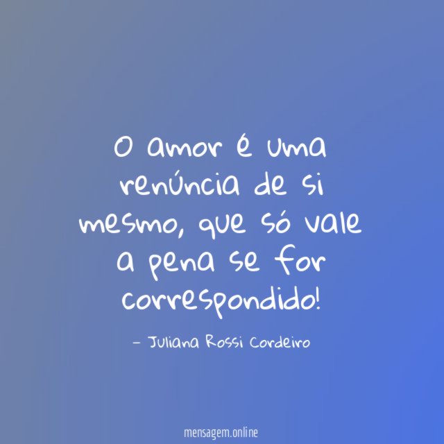 O amor é uma renúncia de si mesmo