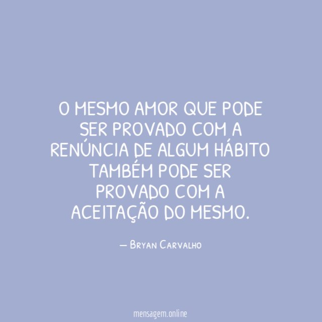 O mesmo amor que pode ser provado com