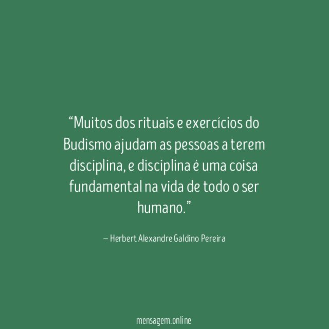 Muitos dos rituais e exercícios do Budismo ajudam