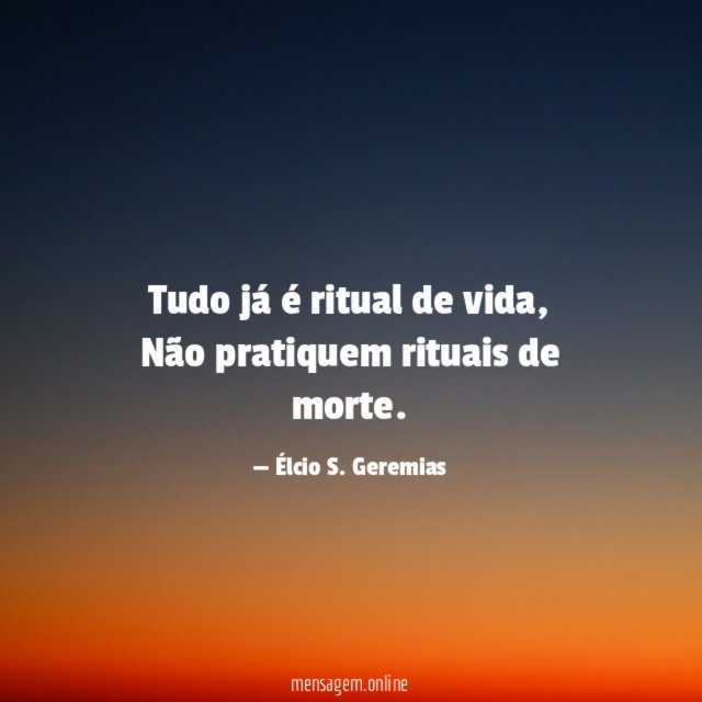 Tudo já é ritual de vida