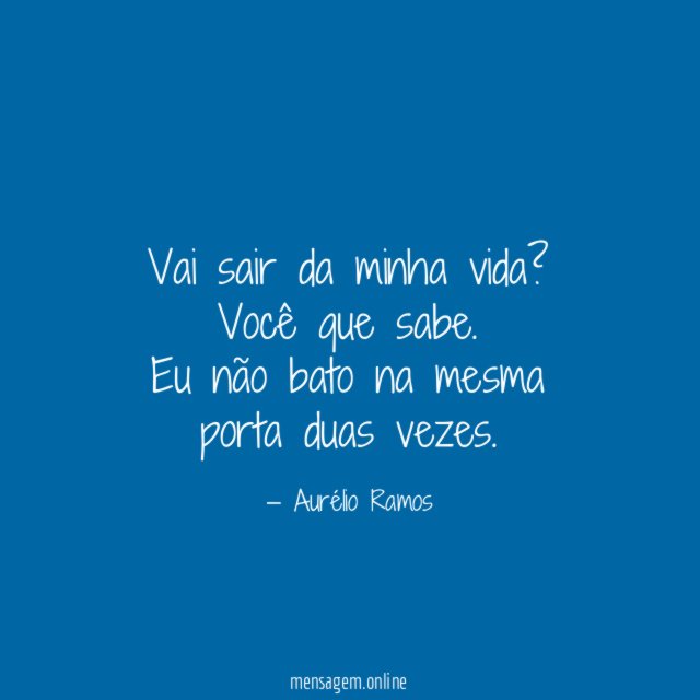 Vai sair da minha vida