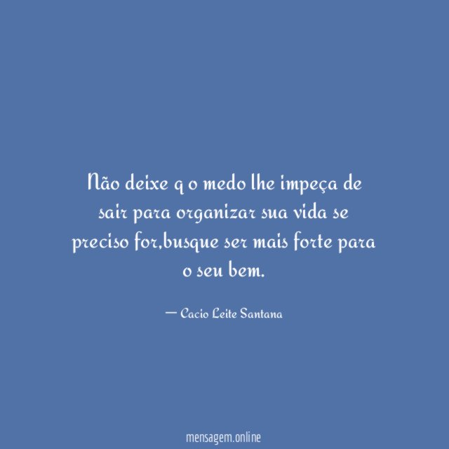 Não deixe q o medo lhe impeça de