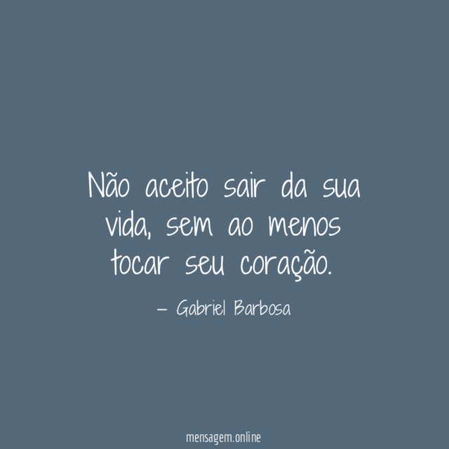 Não aceito sair da sua vida